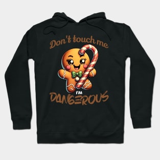 Don't Touch Me I'm Dangerous Gingerbread Cookie Hoodie